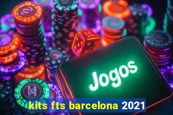 kits fts barcelona 2021